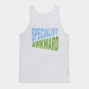 specialiste awkawrd Tank Top